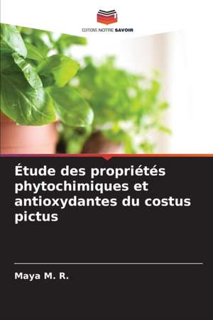 Étude des propriétés phytochimiques et antioxydantes du costus pictus de Maya M. R.