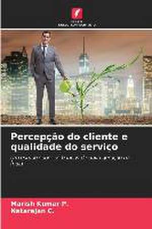 Percepção do cliente e qualidade do serviço de Marish Kumar P.