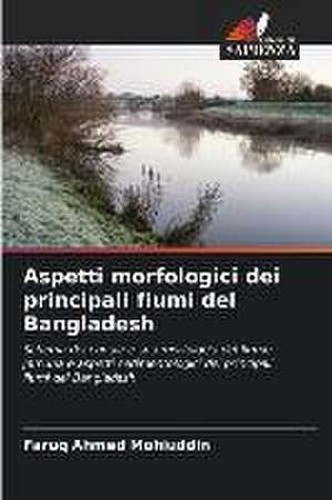 Aspetti morfologici dei principali fiumi del Bangladesh de Faruq Ahmed Mohiuddin