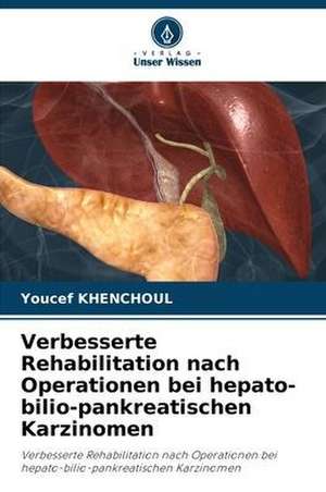 Verbesserte Rehabilitation nach Operationen bei hepato-bilio-pankreatischen Karzinomen de Youcef Khenchoul