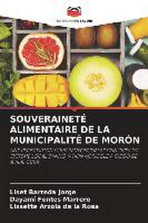 SOUVERAINETÉ ALIMENTAIRE DE LA MUNICIPALITÉ DE MORÓN de Liset Barreda Jorge