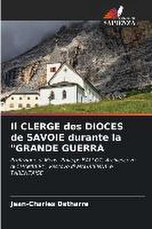 Il CLERGE des DIOCES de SAVOIE durante la "GRANDE GUERRA de Jean-Charles Detharre