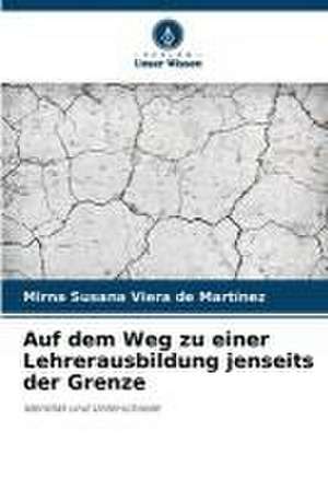 Auf dem Weg zu einer Lehrerausbildung jenseits der Grenze de Mirna Susana Viera de Martínez