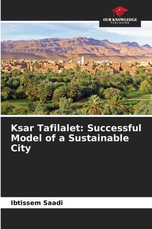 Ksar Tafilalet: Successful Model of a Sustainable City de Ibtissem Saadi