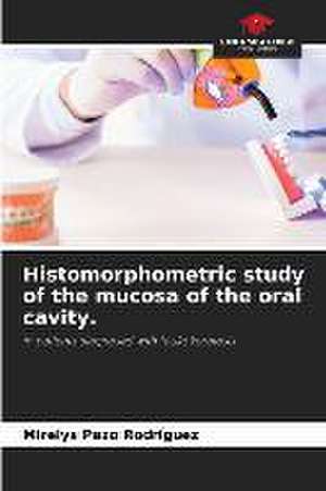 Histomorphometric study of the mucosa of the oral cavity. de Mirelys Pazo Rodríguez