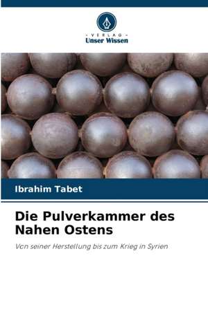 Die Pulverkammer des Nahen Ostens de Ibrahim Tabet