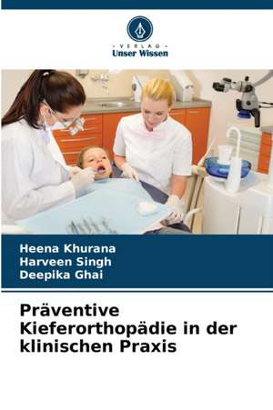 Präventive Kieferorthopädie in der klinischen Praxis de Heena Khurana