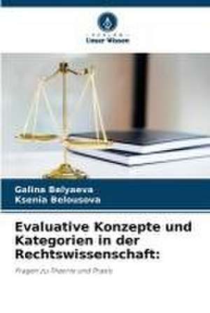 Evaluative Konzepte und Kategorien in der Rechtswissenschaft: de Galina Belyaeva