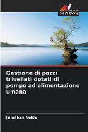 Gestione di pozzi trivellati dotati di pompe ad alimentazione umana de Jonathan Nelde