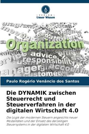 Die DYNAMIK zwischen Steuerrecht und Steuerverfahren in der digitalen Wirtschaft 4.0 de Paulo Rogério Venâncio Dos Santos