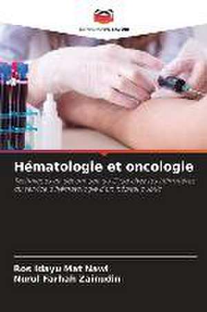 Hématologie et oncologie de Ros Idayu Mat Nawi