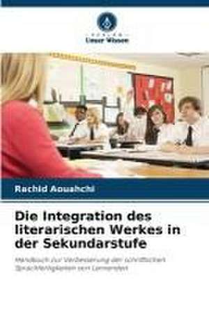 Die Integration des literarischen Werkes in der Sekundarstufe de Rachid Aouahchi