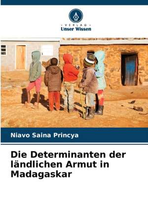 Die Determinanten der ländlichen Armut in Madagaskar de Niavo Saina Princya