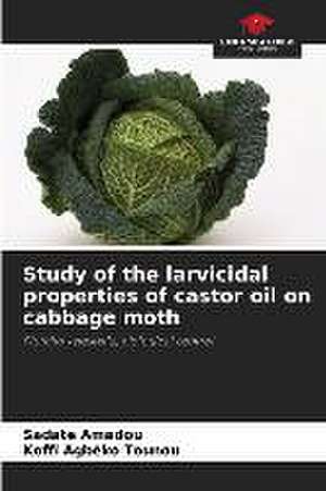 Study of the larvicidal properties of castor oil on cabbage moth de Sadate Amadou