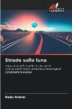 Strade sulla luna de Radu Andrei