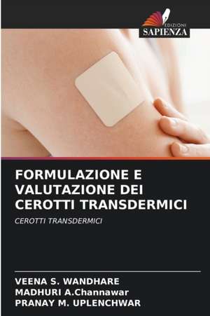 FORMULAZIONE E VALUTAZIONE DEI CEROTTI TRANSDERMICI de Veena S. Wandhare