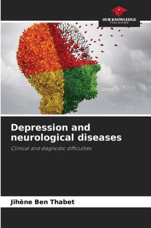 Depression and neurological diseases de Jihène Ben Thabet