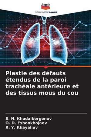 Plastie des défauts étendus de la paroi trachéale antérieure et des tissus mous du cou de S. N. Khudaibergenov