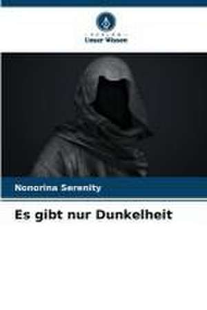 Es gibt nur Dunkelheit de Nonorina Serenity