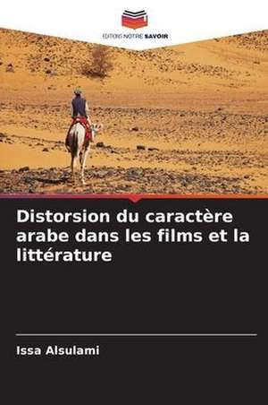 Distorsion du caractère arabe dans les films et la littérature de Issa Alsulami