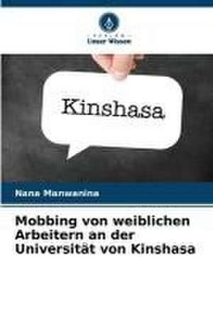 Mobbing von weiblichen Arbeitern an der Universität von Kinshasa de Nana Manwanina