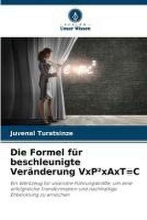 Die Formel für beschleunigte Veränderung VxP²xAxT=C de Juvénal Turatsinze