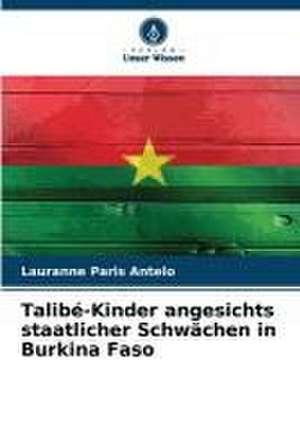 Talibé-Kinder angesichts staatlicher Schwächen in Burkina Faso de Lauranne Paris Antelo