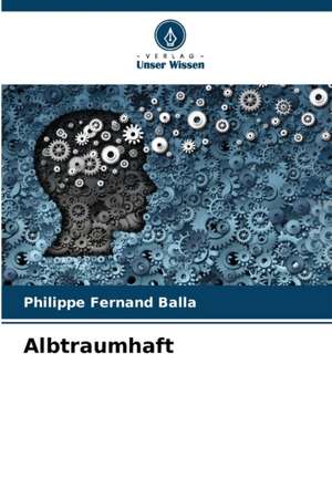 Albtraumhaft de Philippe Fernand Balla