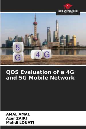 QOS Evaluation of a 4G and 5G Mobile Network de Amal Amal