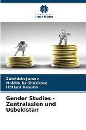 Gender Studies - Zentralasien und Usbekistan de Zuhriddin Juraev