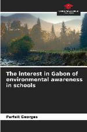 The interest in Gabon of environmental awareness in schools de Parfait Georges