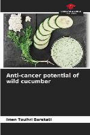 Anti-cancer potential of wild cucumber de Imen Touihri Barakati