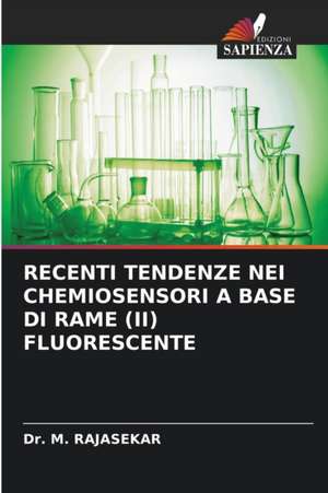 RECENTI TENDENZE NEI CHEMIOSENSORI A BASE DI RAME (II) FLUORESCENTE de M. Rajasekar