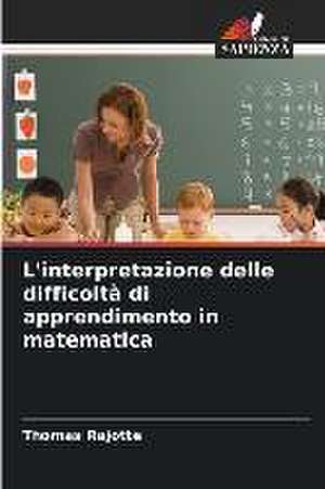 L'interpretazione delle difficoltà di apprendimento in matematica de Thomas Rajotte