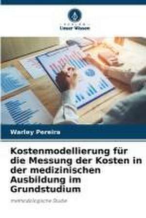 Kostenmodellierung für die Messung der Kosten in der medizinischen Ausbildung im Grundstudium de Warley Pereira