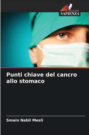 Punti chiave del cancro allo stomaco de Smain Nabil Mesli