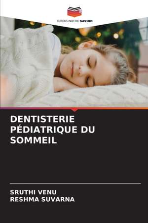 DENTISTERIE PÉDIATRIQUE DU SOMMEIL de Sruthi Venu