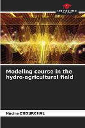 Modeling course in the hydro-agricultural field de Nacira Chourghal