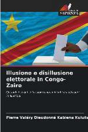 Illusione e disillusione elettorale in Congo-Zaire de Pierre Valéry Dieudonné Kabiena Kuluila