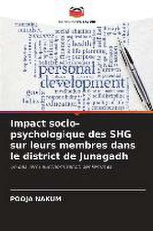 Impact socio-psychologique des SHG sur leurs membres dans le district de Junagadh de Pooja Nakum