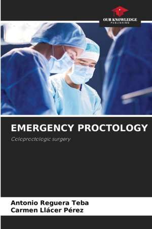 EMERGENCY PROCTOLOGY de Antonio Reguera Teba