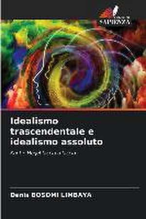 Idealismo trascendentale e idealismo assoluto de Denis Bosomi Limbaya