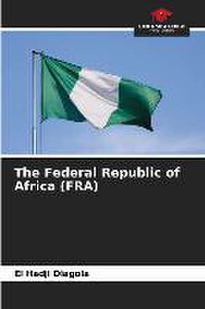 The Federal Republic of Africa (FRA) de El Hadji Diagola