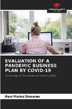 EVALUATION OF A PANDEMIC BUSINESS PLAN BY COVID-19 de Raul Muñoz Diocares