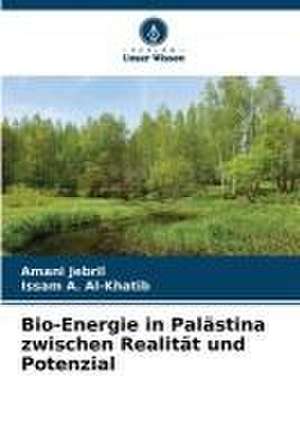 Bio-Energie in Palästina zwischen Realität und Potenzial de Amani Jebril