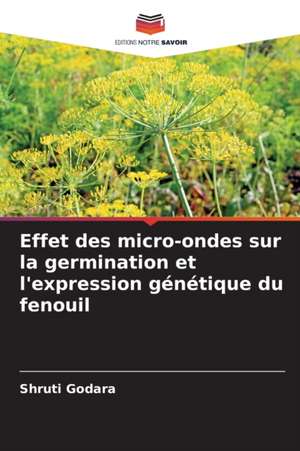 Effet des micro-ondes sur la germination et l'expression génétique du fenouil de Shruti Godara