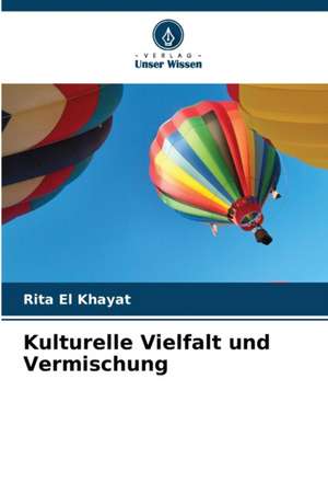 Kulturelle Vielfalt und Vermischung de Rita El Khayat