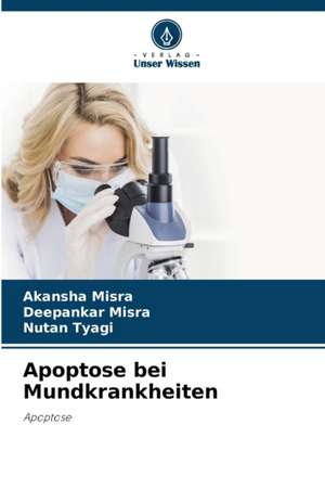 Apoptose bei Mundkrankheiten de Akansha Misra