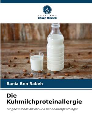 Die Kuhmilchproteinallergie de Rania Ben Rabeh