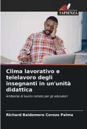 Clima lavorativo e telelavoro degli insegnanti in un'unità didattica de Richard Baldomero Corozo Palma